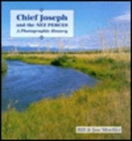 Chief Joseph and the Nez Perces : a photographic history / Bill & Jan Moeller.