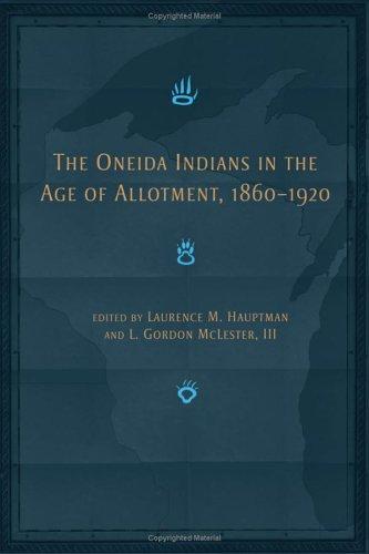 The Oneida Indians in the age of allotment, 1860-1920 