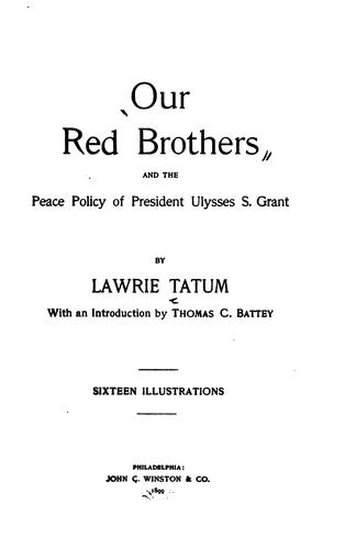 Our red brothers and the peace policy of President Ulysses S. Grant. Foreword by Richard N. Ellis.
