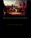 Paul Kane's great Nor-West / Diane Eaton and Sheila Urbanek.