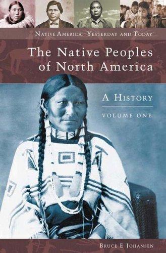 The Native peoples of North America : a history / Bruce E. Johansen.