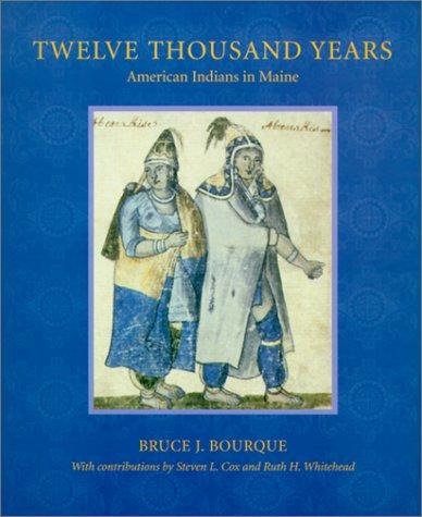 Twelve thousand years : American Indians in Maine 