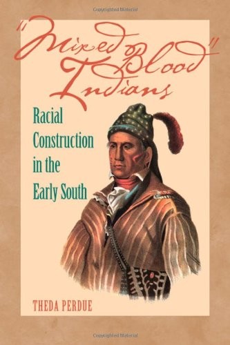 "Mixed blood" Indians : racial construction in the early South 