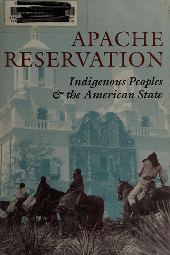 Apache reservation : indigenous peoples and the American state 