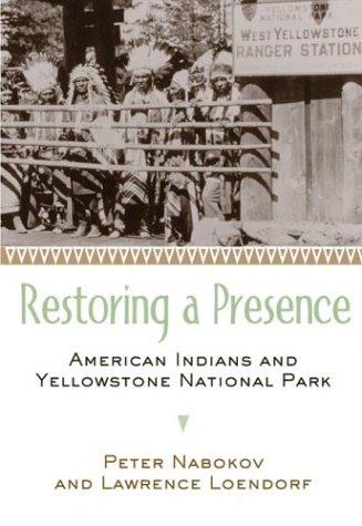 Restoring a presence : American Indians and Yellowstone National Park 