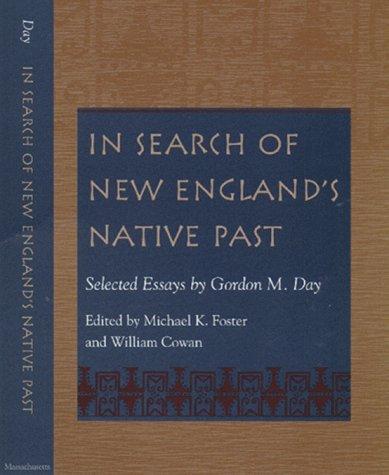 In search of New England's native past : selected essays / by Gordon M. Day ; edited by Michael K. Foster and William Cowan.