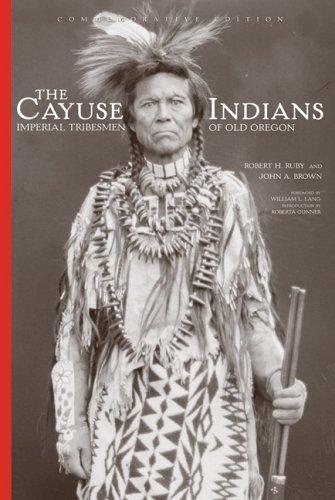 The Cayuse Indians : imperial tribesmen of Old Oregon 