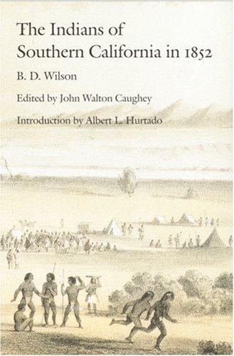 The Indians of southern California in 1852 : the B.D. Wilson report and a selection of contemporary comment 