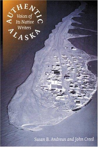 Authentic Alaska : voices of its native writers 