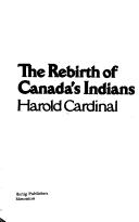 The rebirth of Canada's Indians / Harold Cardinal.