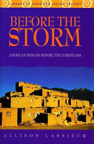 Before the storm : American Indians before the Europeans / Allison Lassieur.