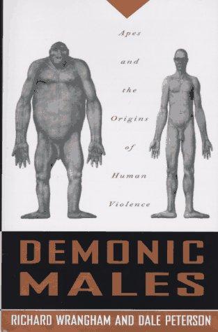 Demonic males : apes and the origins of human violence 
