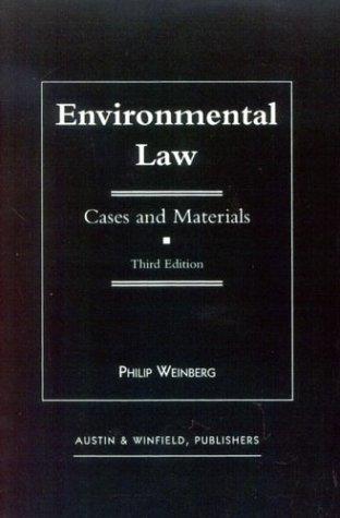 Environmental law : cases and materials / Philip Weinberg.