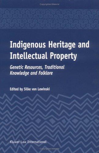 Indigenous heritage and intellectual property : genetic resources, traditional knowledge, and folklore 