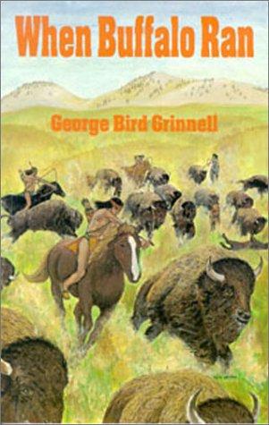 When buffalo ran / George Bird Grinnell.