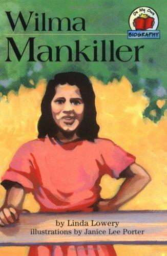 Wilma Mankiller / by Linda Lowery ; illustrations by Janice Lee Porter.
