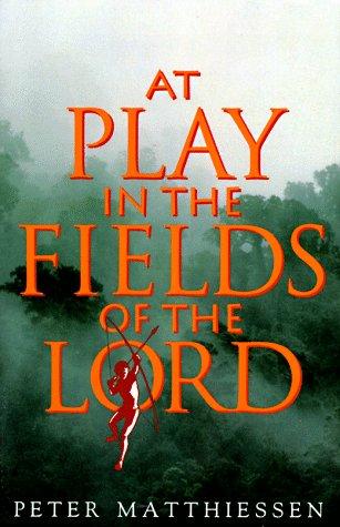 At play in the fields of the Lord / Peter Matthiessen.