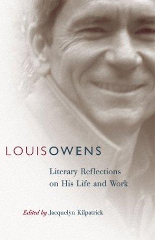 Louis Owens : literary reflections on his life and work 