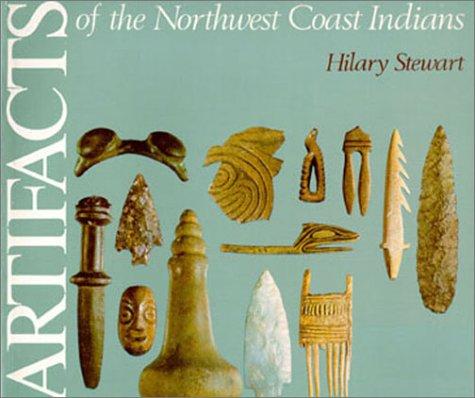 Artifacts of the Northwest Coast Indians / written and illustrated by Hilary Stewart.