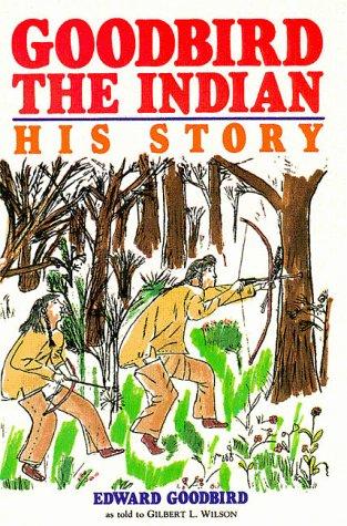 Goodbird the Indian : his story 