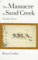 The massacre at Sand Creek : narrative voices / by Bruce Cutler.