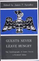 Guests never leave hungry; the autobiography of James Sewid, a Kwakiutl Indian