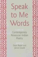 Speak to me words : essays on contemporary American Indian poetry 