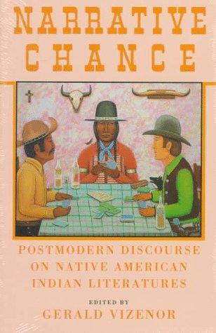 Narrative chance : postmodern discourse on native American Indian literatures 