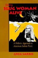 Keeping Slug Woman alive : a holistic approach to American Indian texts 