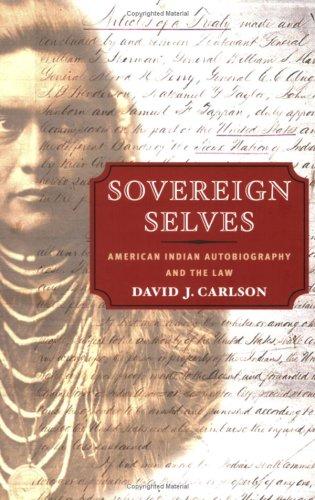 Sovereign selves : American Indian autobiography and the law / David J. Carlson.