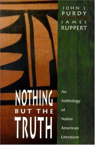 Nothing but the truth : an anthology of Native American literature 