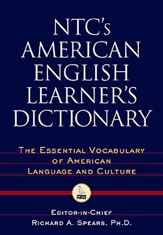 NTC's American English learner's dictionary : the essential vocabulary of American language and culture 