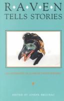Raven tells stories : an anthology of Alaskan native writing / edited by Joseph Bruchac.
