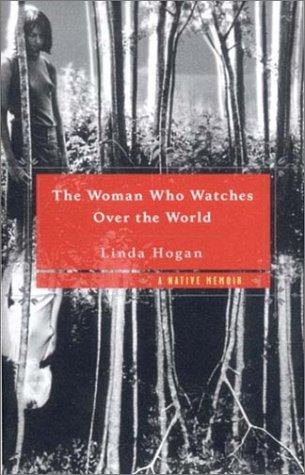 The woman who watches over the world : a native memoir 