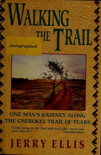 Walking the trail : one man's journey along the Cherokee trail of tears 