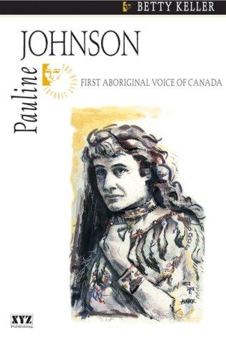 Pauline Johnson : first aboriginal voice of Canada 
