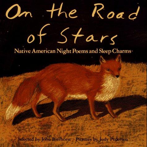 On the road of stars : Native American night poems and sleep charms 