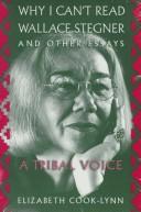 Why I can't read Wallace Stegner and other essays : a tribal voice 