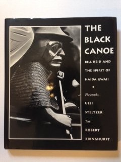 The black canoe : Bill Reid and the spirit of Haida Gwaii 