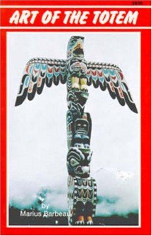Art of the totem : totem poles of the Northwest coastal Indians / by Marius Barbeau.