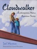 Cloudwalker : contemporary Native American stories / Joel Monture ; illustrated by Carson Waterman.