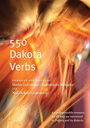 550 Daḳota verbs / compiled and edited by Harlan LaFontaine (Ṡun̳kmanitu Hoṭan̳ka) and Neil McKay (C̣an̳temaza).