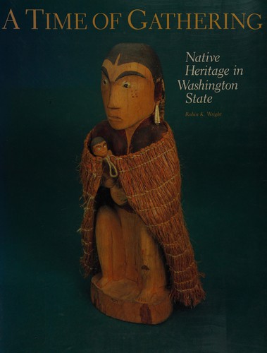 A Time of gathering : native heritage in Washington State 