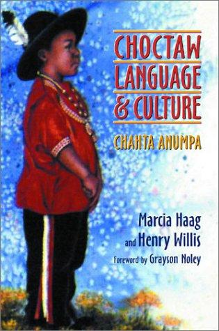 Choctaw language and culture : Chahta Anumpa / by Marcia Haag and Henry Willis ; foreword by Grayson Noley.