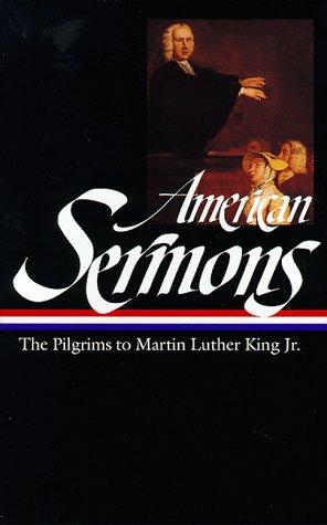 American sermons : the pilgrims to Martin Luther King, Jr.