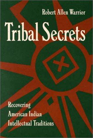 Tribal secrets : recovering American Indian intellectual traditions 