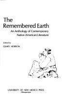 The Remembered earth : an anthology of contemporary Native American literature / edited by Geary Hobson.