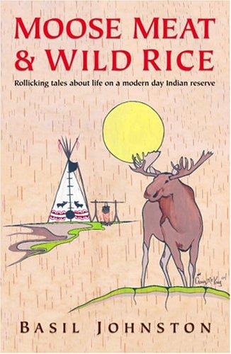 Moose meat & wild rice / Basil Johnston.