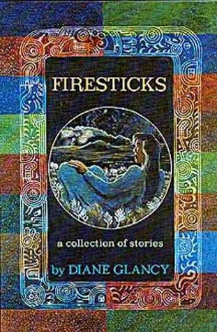 Firesticks : a collection of stories 