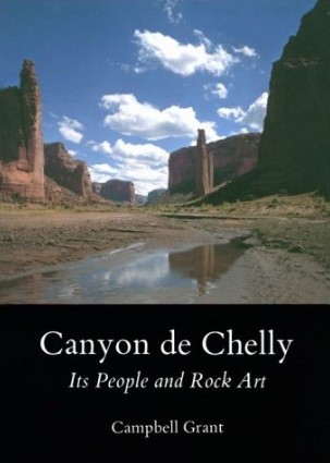 Canyon de Chelly, its people and rock art / Campbell Grant.